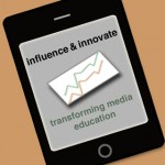 Influence and Innovate:  Transforming Media Education