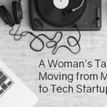 Preview: A Woman's Take: Moving from Music to Tech Startup