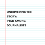 Preview: Uncovering the Story - PTSD Among Journalists